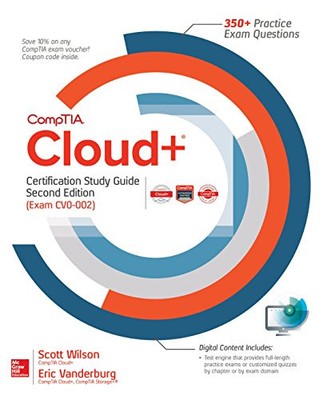 COMPTIA CLOUD+ CERTIFICATION STUDY GUIDE, SECOND EDITION By Scott Wilson & Eric