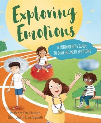 Exploring Emotions: A Mindfulness Guide to Dealing with E... by Christelis, Paul
