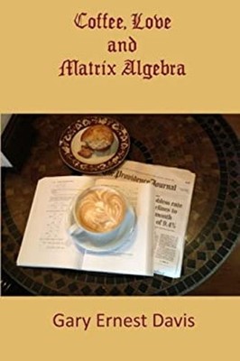 Coffee, Love and Matrix Algebra Paperback Gary Davis