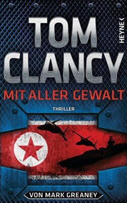 Mit aller Gewalt (Jack Ryan 17) von Tom Clancy
