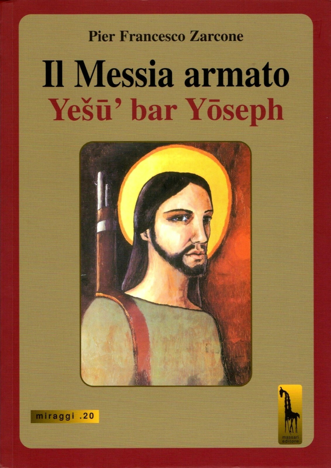 Il Messia armato di P. Francesco Zarcone,  2013,  Massari Editore