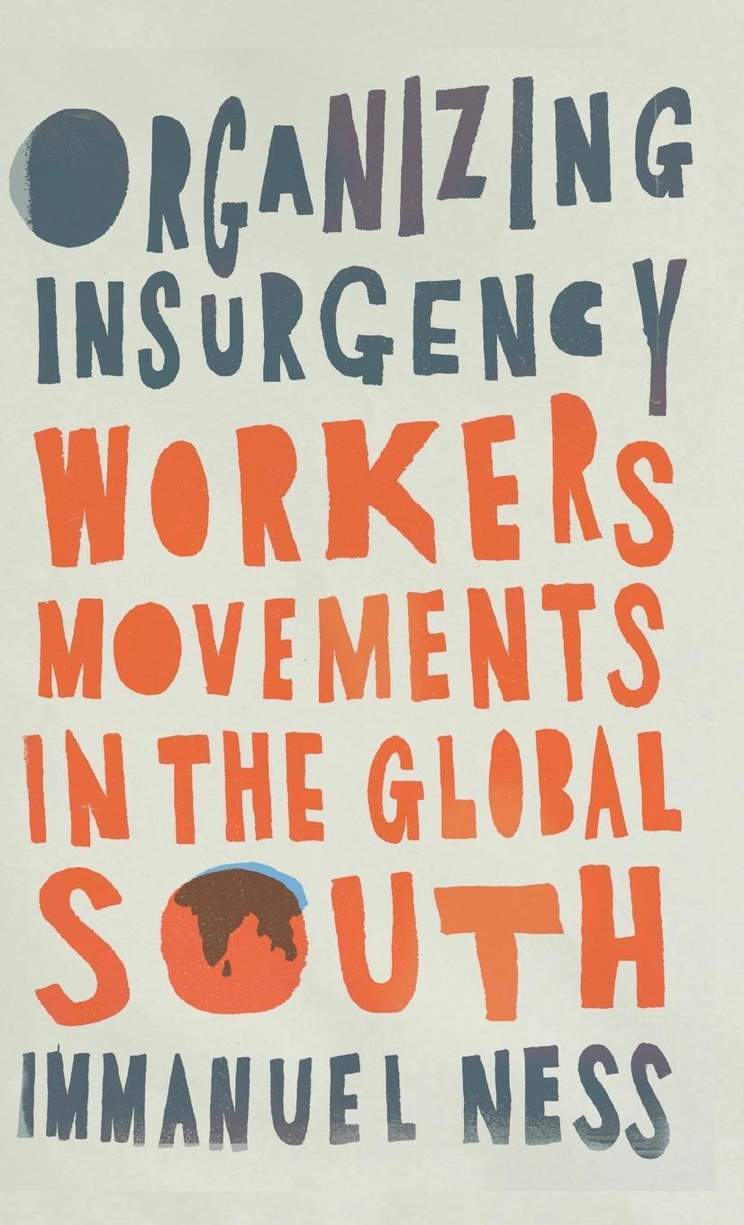 Thumbnail - Organizing Insurgency | Workers' Movements In The Global South |