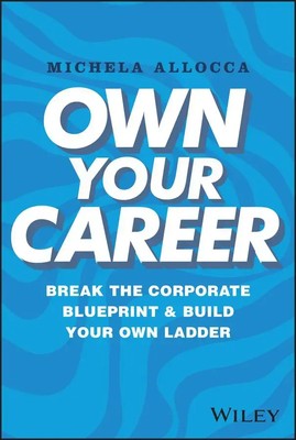 Own Your Career | Break the Corporate Blueprint and Build Your Own Ladder | Buch