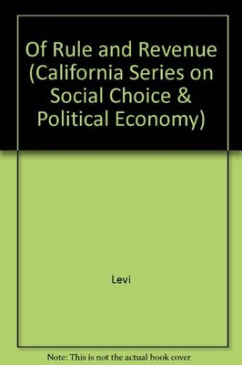 OF RULE AND REVENUE (CALIFORNIA SERIES ON SOCIAL CHOICE & By Margaret Levi