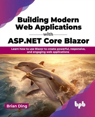 Brian Ding | Building Modern Web Applications with [.] Core Blazor | Buch