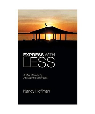 Express with Less: A Mini Memoir by an Aspiring Minimalist: A Mini Memoir by an 