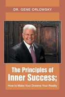 The Principles Of Inner Success; How To Make Your Dreams Your Reality Orlowsky