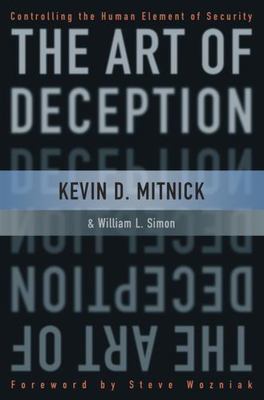 The Art of Deception : Controlling the Human Element of Security by William...