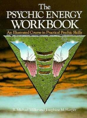 The Psychic Energy Workbook: An Illustrated Course in Practical Ps - VERY GOOD