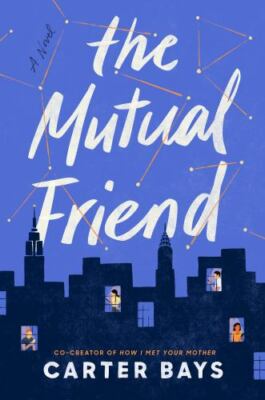 The Mutual Friend by Bays, Carter
