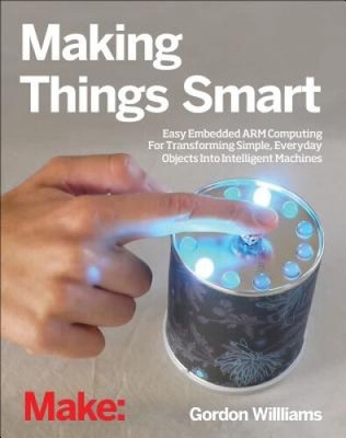 Making Things Smart: Easy Embedded JavaScript Programming for Making Everyday