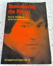 Remembering the Master : Bruce Lee and Creation of Jeet Kune Do by Sid Campbell