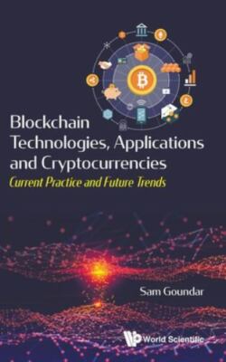 Blockchain Technologies, Applications and Cryptocurrencies: Current Practice and