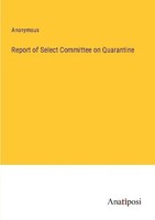 Report Of Select Committee On Quarantine Anonymous