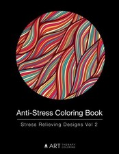 ANTI-STRESS COLORING BOOK: STRESS RELIEVING DESIGNS VOL 2 By Art Therapy NEW