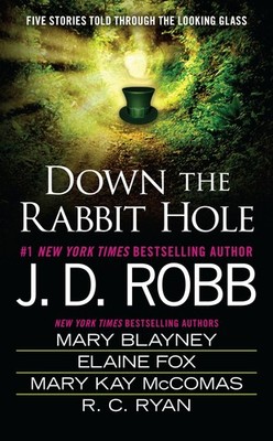 Down the Rabbit Hole - mass market paperback Robb, J. D.|Blayney, Mary|McCom...