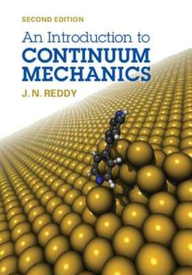 An Introduction to Continuum Mechanics by J. N. Reddy: New