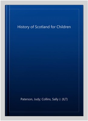 History of Scotland for Children, Paperback by Paterson, Judy; Collins, Sally...