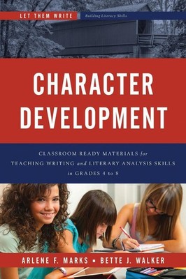 Character Development: Classroom Ready Materials for Teaching Writing and Litera