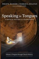 Speaking In Tongues | A Critical Historical Examination, Volume 2 | Taschenbuch