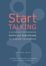 Start Talking: A Handbook for Engaging Difficult Dialogues in Higher Education