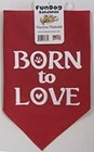 Born to Love - Fun Dog Bandana - Various - 100% SALE BENEFITS RESCUE