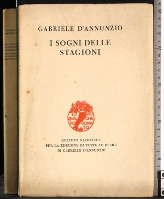 I SOGNI DELLE STAGIONI. GABRIELE D'ANNUNZIO. ISTITUTO OPERE D'ANNUNZIO.