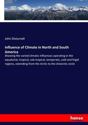Influence of Climate in North and South America John Disturnell