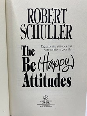The Be (Happy) Attitudes by Robert Schuller