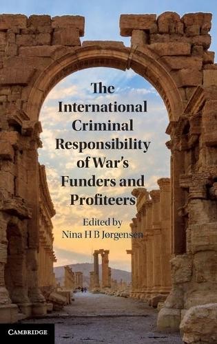The International Criminal Responsibility of War's Funders an... - 9781108483612