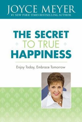 The Secret to True Happiness: Enjoy Today, E- 0446531995, Joyce Meyer, hardcover