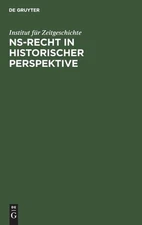 Institut Für Zeitgeschichte Ns-Recht in Historischer Perspektive (Hardback)