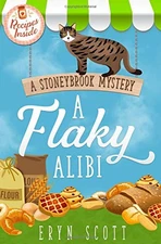 A FLAKY ALIBI (A STONEYBROOK MYSTERY) By Eryn Scott **BRAND NEW**