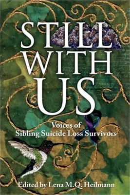 Still With Us: Voices of Sibling Suicide Loss Survivors (Paperback or Softback)
