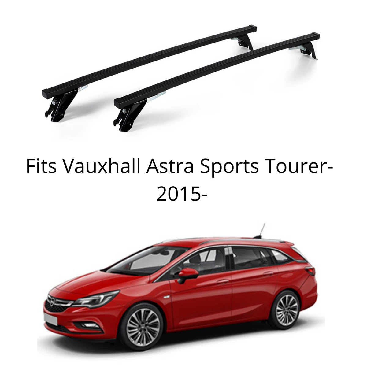 Premium Roof Rack Bars For Vauxhall Astra K Sports Tourer 2015