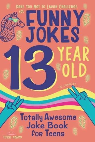 13 Year Old Joke Book for Teens Totally Awesome Dare You Not to