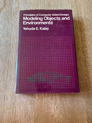 Kalay - Principles of Computer-aided Design: Modeling Objects and Environments
