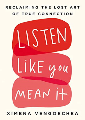 Listen Like You Mean It - Hardback NEW Vengoechea, Xim 13/04/2021