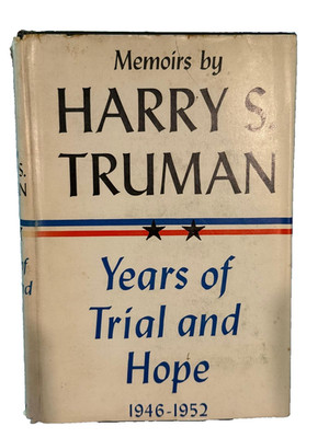 Harry S. Truman Years of Trial and Hope
