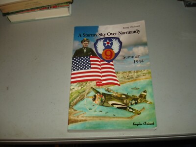A STORMY SKY OVER NORMANDY (SUMMER 1944) By Remy Chuinard SIGNED Rare (PB 2000)