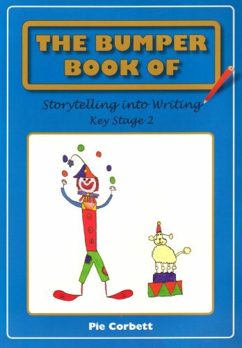 The Bumper Book of Storytelling into Writing: Key Stage 2,Pie Corbett