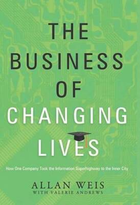The Business of Changing Lives: How One Company Took the Information - VERY GOOD