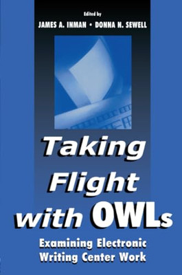 Taking Flight with Owls: Examining Electronic Writing C -  NEW James A. Inman, 2