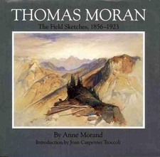 Thomas Moran: The Field Sketches, 1856-1923 by Anne Morand (English) Hardcover B