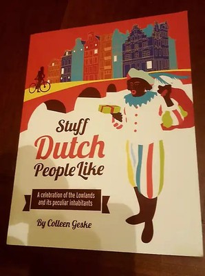 Stuff Dutch people like: a celebration of the lowlands and its peculiar inhabita