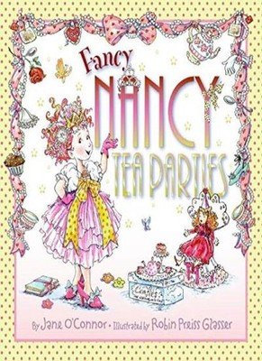 Fancy Nancy: Tea Parties By Jane O'Connor