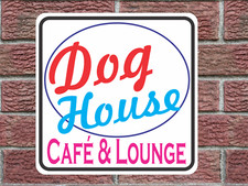 Dog House Cafe  Lounge Metal Sign vintage Look and Design Doghouse