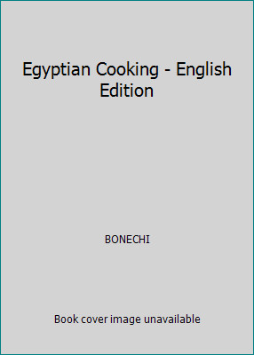 Egyptian Cooking - English Edition by BONECHI