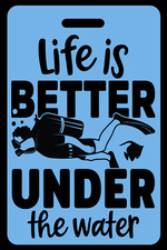 Personalized Sky Blue Life is Better Under The Water Luggage/Gear Bag Tag
