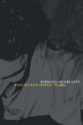Who Killed Daniel Pearl? - Hardcover By Levy, Bernard Henri - GOOD